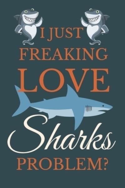 Cover for Nzspace Publisher · I Just Freakin Love Sharks Problem? (Paperback Book) (2019)