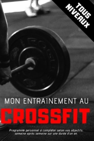 Cover for Passion Crossfit Publishing · Mon entrainement au CROSSFIT - Tous niveaux (Paperback Book) (2019)