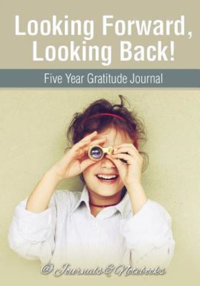 Cover for @ Journals and Notebooks · Looking Forward, Looking Back! Five Year Gratitude Journal (Paperback Book) (2016)