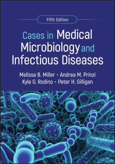 Cases in Medical Microbiology and Infectious Diseases - ASM Books - Miller, Melissa B. (University of North Carolina School of Medicine, Chapel Hill, NC) - Kirjat - American Society for Microbiology - 9781683673958 - torstai 2. tammikuuta 2025