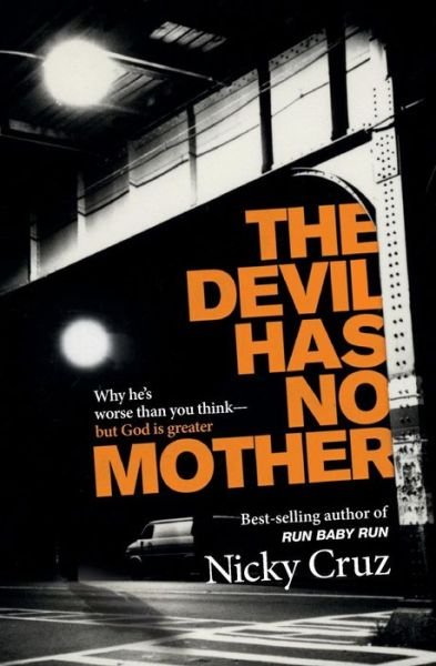 Cover for Nicky Cruz · The Devil Has No Mother: Why He's Worse Than You Think- But God is Greater (Paperback Book) (2017)