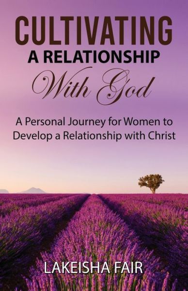 Cover for Lakeisha Fair · Cultivating A Relationship With God (Paperback Book) (2019)