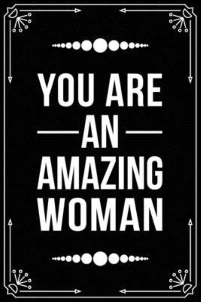 You're an Amazing Woman - Bfsc Publishing - Kirjat - Independently Published - 9781699005958 - torstai 10. lokakuuta 2019