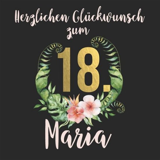 Herzlichen Gluckwunsch zum 18. Maria - Geschenk Master - Books - Independently Published - 9781701735958 - October 22, 2019