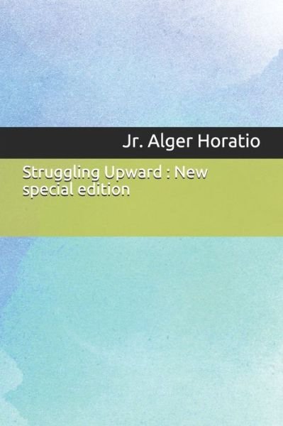 Cover for Jr Alger Horatio · Struggling Upward (Taschenbuch) (2019)