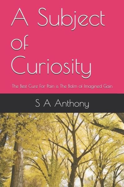 Cover for S a Anthony Ma · A Subject of Curiosity (Paperback Bog) (2019)