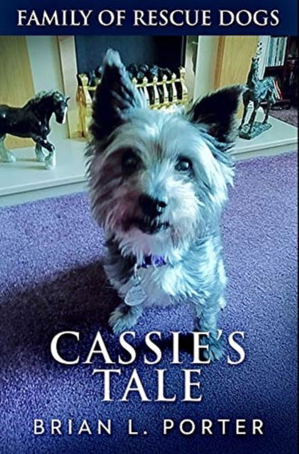 Cassie's Tale - Brian L Porter - Books - Blurb - 9781715947958 - December 22, 2021