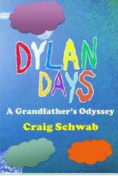 Cover for Craig Schwab · Dylan Days - A Grandfather's Odyssey (Paperback Bog) (2018)