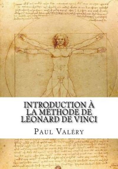 Introduction La M thode de L onard de Vinci - Paul Valery - Kirjat - Createspace Independent Publishing Platf - 9781725061958 - lauantai 11. elokuuta 2018