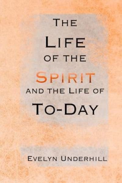Cover for Evelyn Underhill · The Life of the Spirit and the Life of To-Day (Pocketbok) (2018)
