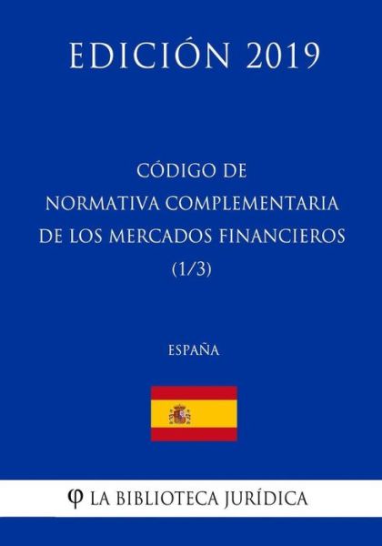 Cover for La Biblioteca Juridica · Codigo de Normativa Complementaria de los Mercados Financieros (1/3) (Espana) (Edicion 2019) (Taschenbuch) (2018)