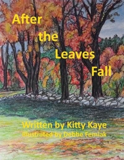 Cover for KItty Kaye · After the Leaves Fall (Book) (2022)