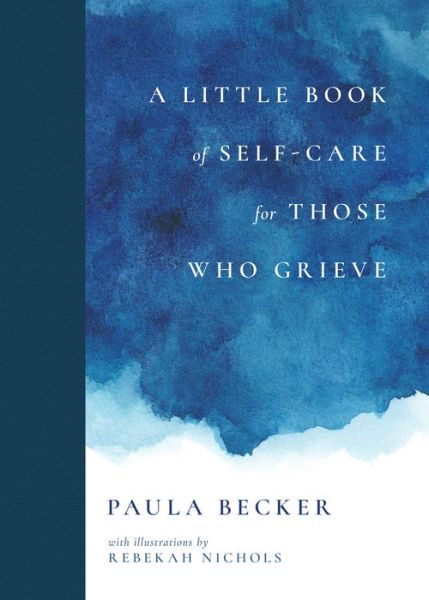 Cover for Paula Becker · A Little Book of Self-Care for Those Who Grieve: My First Five Years in Books (Hardcover Book) (2021)