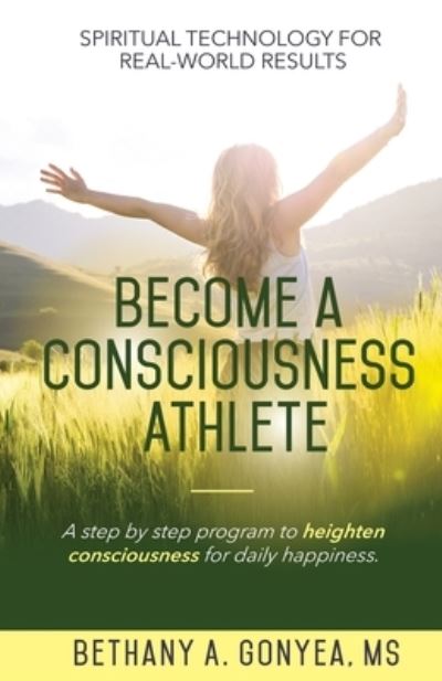 Cover for MS Bethany A Gonyea · Become a Consciousness Athlete (Paperback Book) (2022)