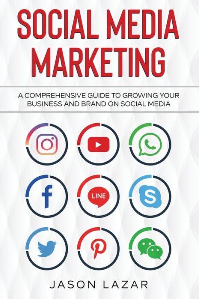 Cover for Jason Lazar · Social Media Marketing: A Comprehensive Guide to Growing Your Brand on Social Media (Paperback Book) (2021)