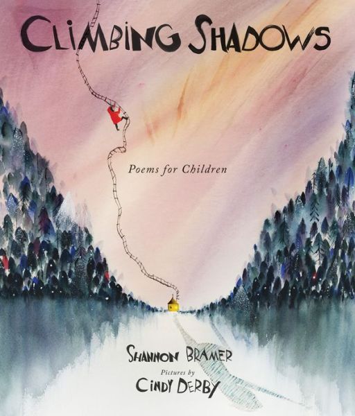 Cover for Shannon Bramer · Climbing Shadows: Poems for Children (Hardcover Book) (2019)