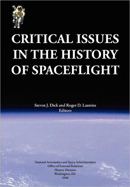 Cover for Nasa History Division · Critical Issues in the History of Spaceflight (Nasa Publication Sp-2006-4702) (Taschenbuch) (2006)