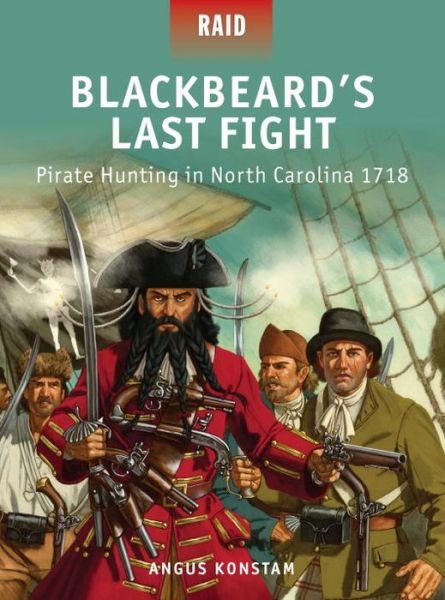 Cover for Angus Konstam · Blackbeard’s Last Fight: Pirate Hunting in North Carolina 1718 - Raid (Paperback Book) (2013)