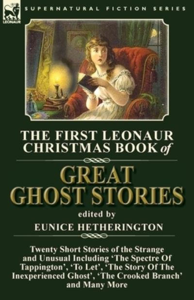 Cover for Eunice Hetherington · The First Leonaur Christmas Book of Great Ghost Stories (Paperback Book) (2017)