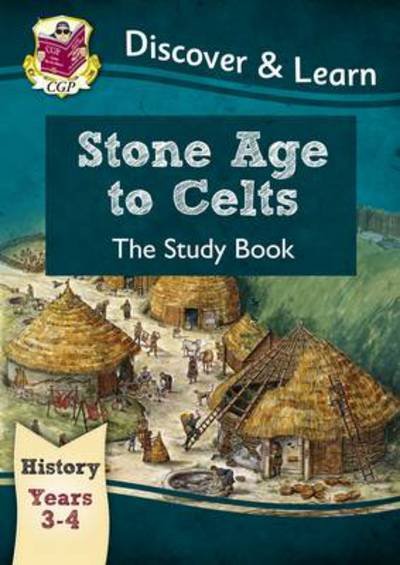 Cover for CGP Books · KS2 History Discover &amp; Learn: Stone Age to Celts Study Book (Years 3 &amp; 4) - CGP KS2 History (Pocketbok) (2014)