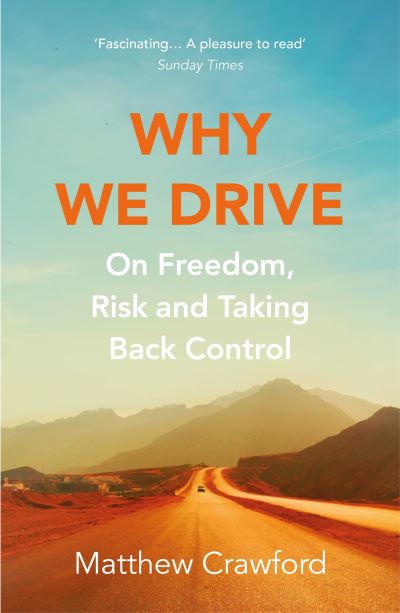 Cover for Matthew Crawford · Why We Drive: On Freedom, Risk and Taking Back Control (Paperback Book) (2021)