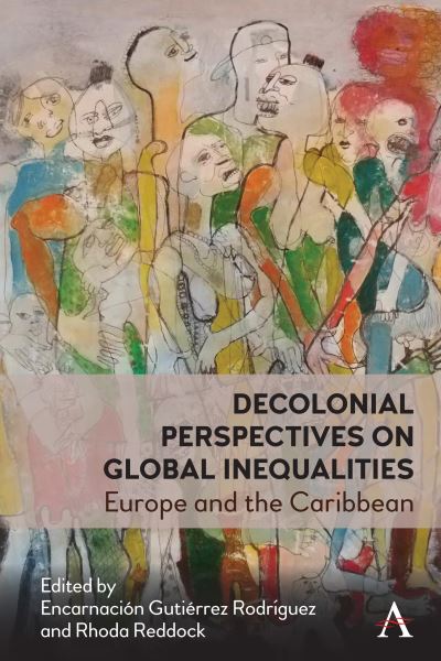 Cover for Decolonial Perspectives on Entangled Inequalities: Europe and The Caribbean - Anthem Studies in Decoloniality and Migration (Hardcover Book) (2021)
