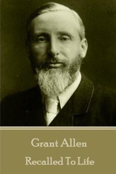 Cover for Grant Allen · Grant Allen - Recalled To Life (Taschenbuch) (2017)