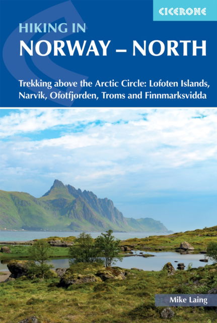 Cover for Mike Laing · Hiking in Norway - North: Trekking above the Arctic Circle: Lofoten Islands, Narvik, Ofotfjorden, Troms and Finnmarksvidda (Paperback Bog) (2024)