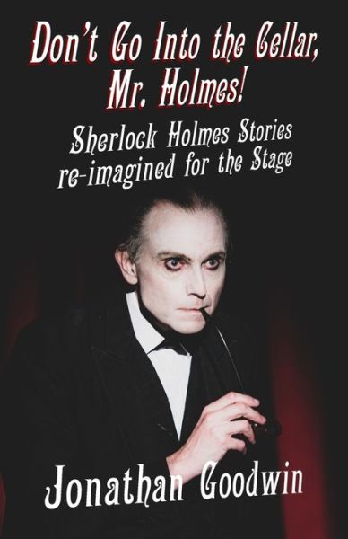 Cover for Jonathan Goodwin · Don't Go Into The Cellar, Mr Holmes!: Sherlock Holmes Stories Re-Imagined for the Stage (Paperback Book) (2021)