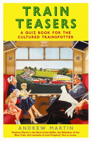 Cover for Andrew Martin · Train Teasers: A Quiz Book for the Cultured Trainspotter (Paperback Bog) [Main edition] (2023)