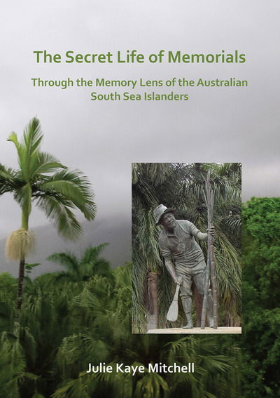 Cover for Julie Mitchell · The Secret Life of Memorials: Through the Memory Lens of the Australian South Sea Islanders (Paperback Book) (2019)
