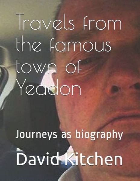 Cover for David Kitchen · Travels from the Famous Town of Yeadon (Taschenbuch) (2018)