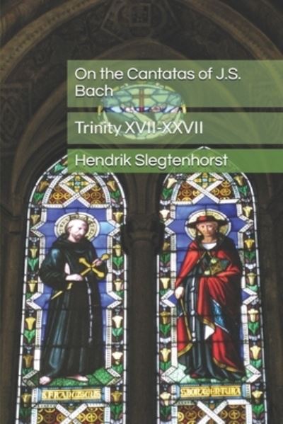 Cover for Hendrik Slegtenhorst · On the Cantatas of J.S. Bach (Paperback Book) (2019)