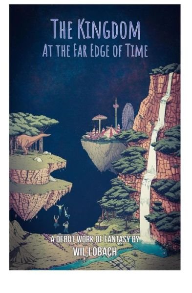 Cover for Wil Lobach · The Kingdom at the Far Edge of Time (Paperback Book) (2019)