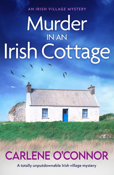 Cover for Carlene O'Connor · Murder in an Irish Cottage: A totally unputdownable Irish village mystery - An Irish Village Mystery (Paperback Book) (2022)