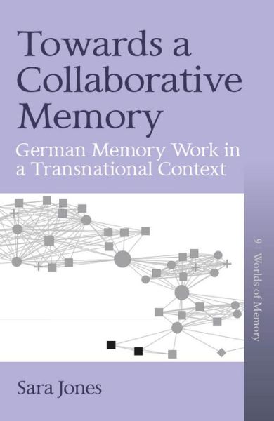 Cover for Sara Jones · Towards a Collaborative Memory: German Memory Work in a Transnational Context - Worlds of Memory (Hardcover Book) (2022)