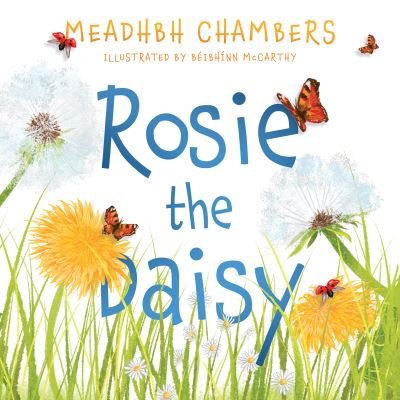 Cover for Meadhbh Chambers · Rosie the Daisy: A Story True (Paperback Book) (2022)