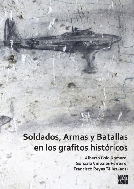 Cover for Soldados, Armas y Batallas en los grafitos historicos (Paperback Book) (2023)