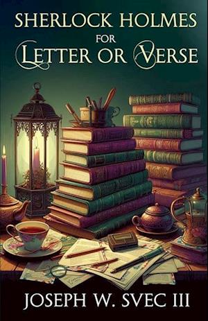 Cover for Svec, Joseph W, III · Sherlock Holmes For Letter Or Verse (Paperback Book) (2024)