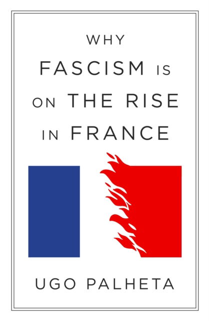 Cover for Ugo Palheta · Why Fascism Is on the Rise in France: From Macron to Le Pen (Paperback Book) (2025)