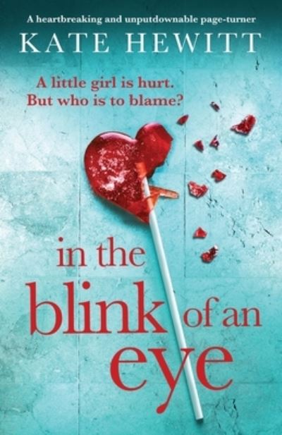 Cover for Kate Hewitt · In the Blink of an Eye: A heartbreaking and unputdownable page-turner (Paperback Book) (2024)