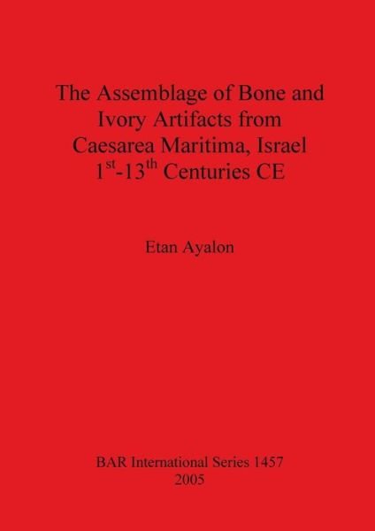 Cover for Etan Ayalon · The Assemblage of Bone and Ivory Artifacts from Caesarea Maritima Israel (Paperback Bog) (2005)