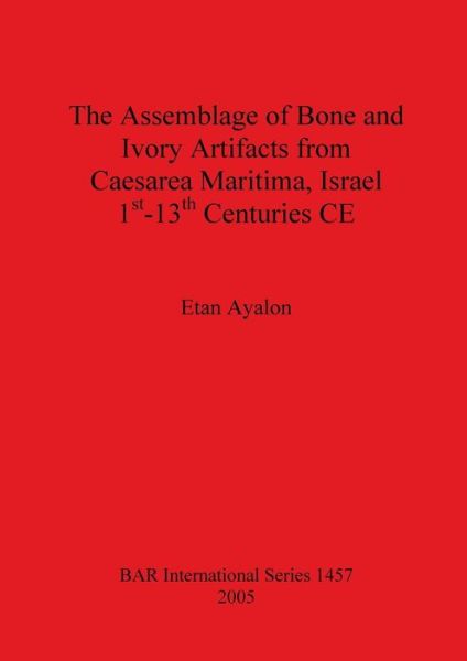 Cover for Etan Ayalon · The Assemblage of Bone and Ivory Artifacts from Caesarea Maritima Israel (Paperback Bog) (2005)