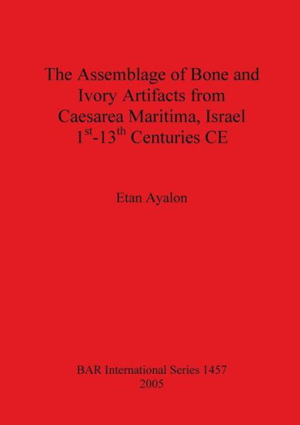 Cover for Etan Ayalon · The Assemblage of Bone and Ivory Artifacts from Caesarea Maritima Israel (Paperback Book) (2005)
