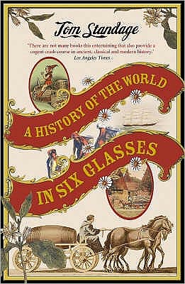 Cover for Tom Standage · A History of the World in 6 Glasses (Paperback Book) [Main edition] (2007)