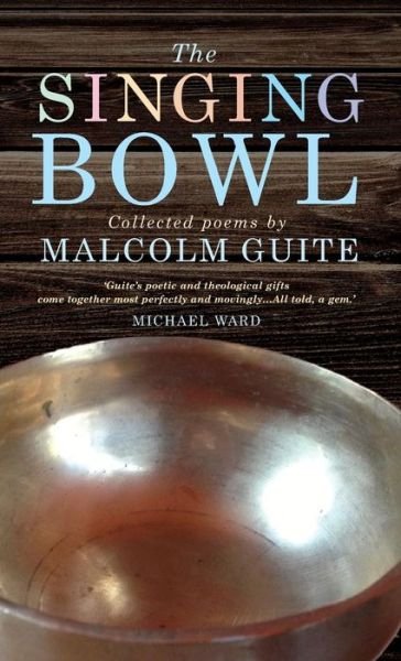 Cover for Malcolm Guite · The Singing Bowl (Hardcover Book) (2014)