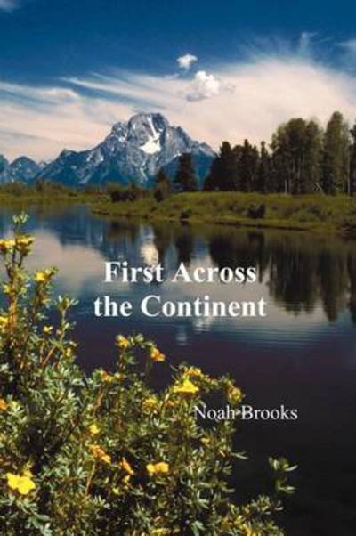 Cover for Noah Brooks · First Across the Continent, (Paperback Book) (2011)