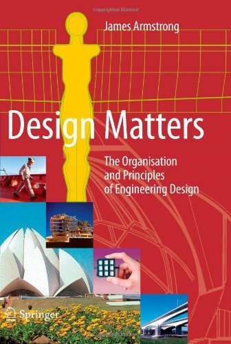 Cover for James Armstrong · Design Matters: The Organisation and Principles of Engineering Design (Pocketbok) [Softcover reprint of hardcover 1st ed. 2008 edition] (2010)