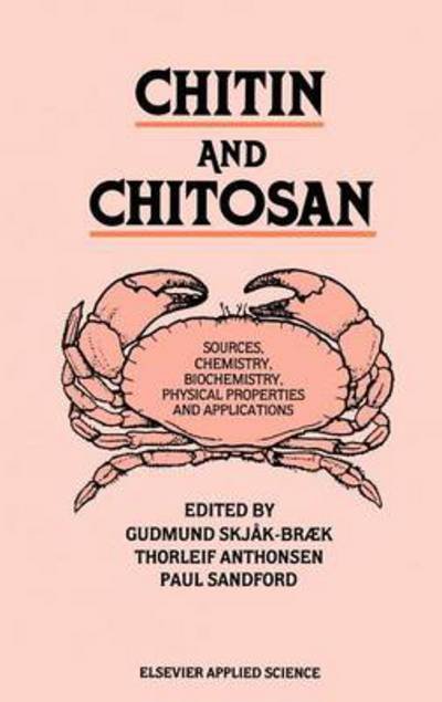 Cover for Gudmund Skjak-braek · Chitin and Chitosan: Sources, chemistry, biochemistry, physical properties and applications (Hardcover bog) [1989 edition] (1989)
