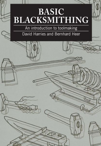 Basic Blacksmithing: An introduction to toolmaking - David Harries - Książki - Practical Action Publishing - 9781853391958 - 15 grudnia 1993